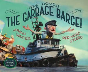 Here Comes The Garbage Barge! BY Jonah Winters